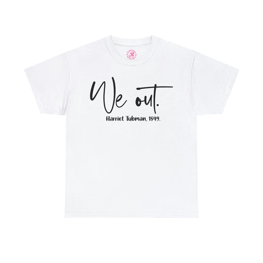 We Out Unisex Heavy Cotton Tee