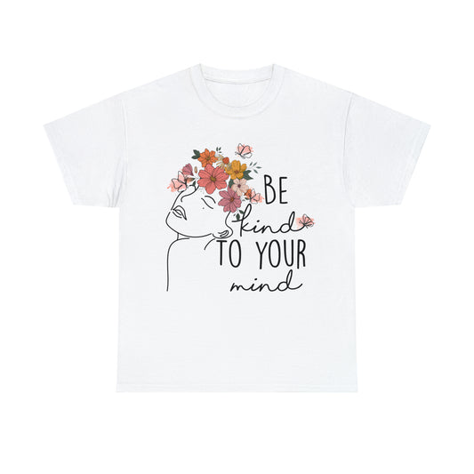 Be Kind to Your Mind Unisex Heavy Cotton Tee